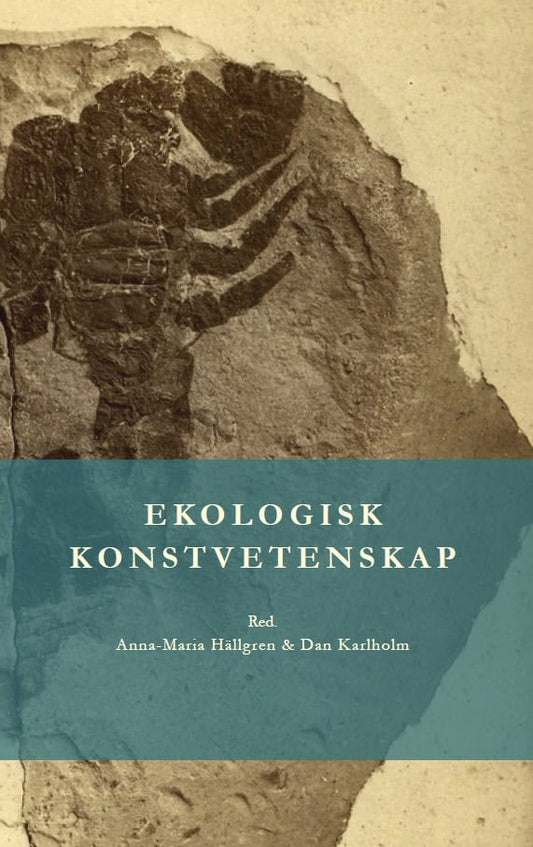 Hällgren, Anna-Maria | Karlholm, Dan [red.] | Ekologisk konstvetenskap