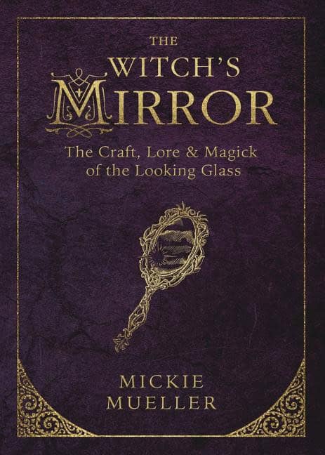 Mueller, Mickie | Witchs mirror : The craft, lore and magick of the looking glass