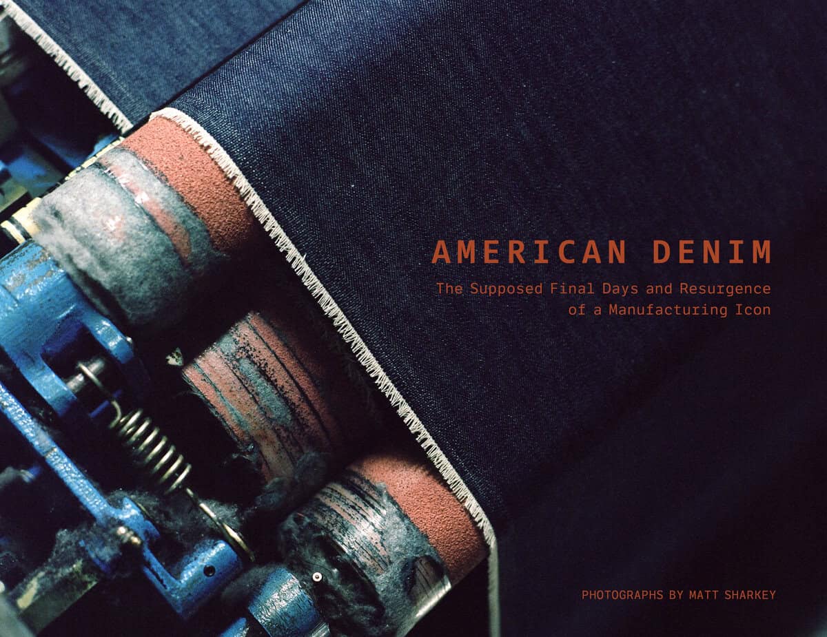 Sharkey, Matt | American Denim : The Supposed Final Days and Resurgence of a Manufacturing Icon