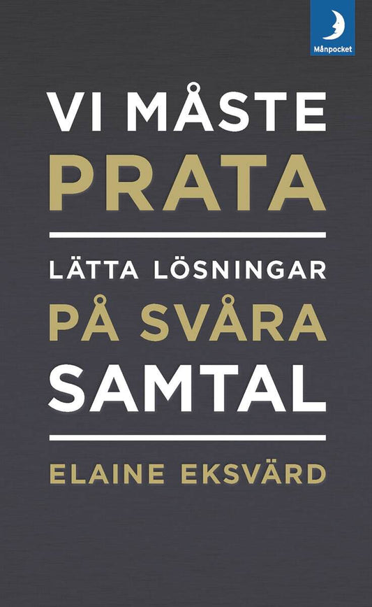 Eksvärd, Elaine | Vi måste prata : Lätta lösningar på svåra samtal