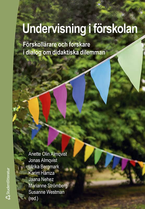 Olin Almqvist, Anette | Almqvist, Jonas | et al | Undervisning i förskolan : Förskollärare och forskare i dialog om dida...