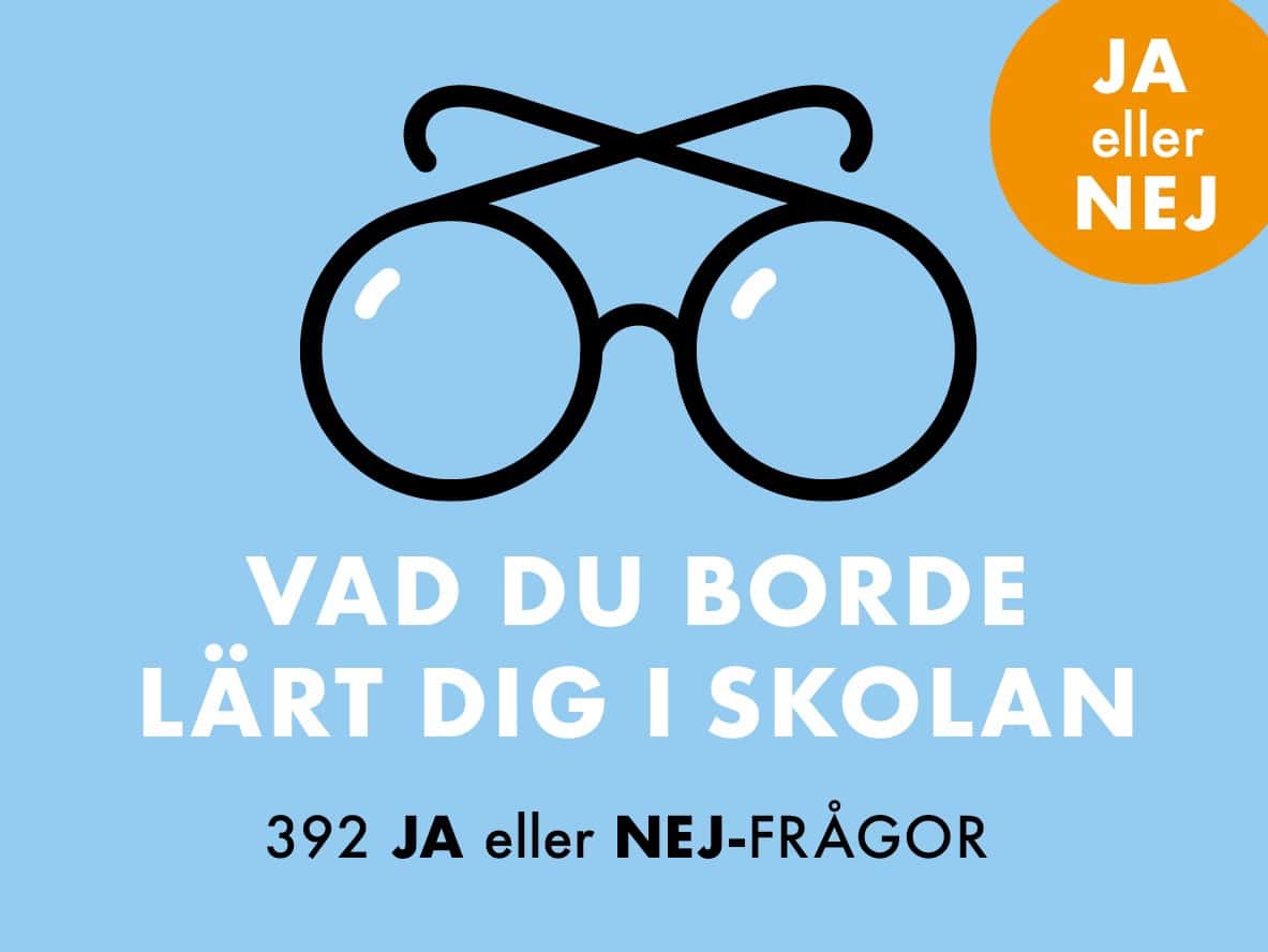 Albertsdottir, Ellen | Erling, Anna Maria | Vad du borde lärt dig i skolan : Ja eller Nej