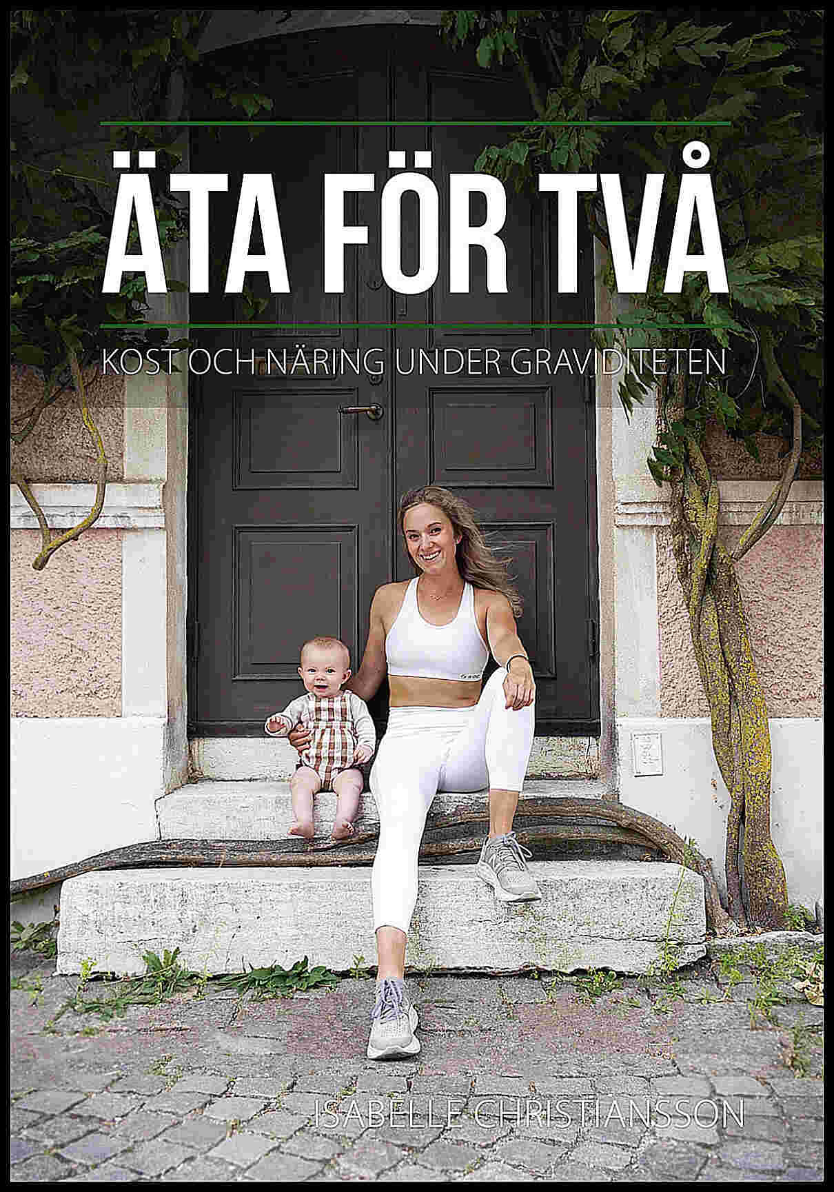Christiansson, Isabelle | Äta för två : Kost och näring under graviditeten