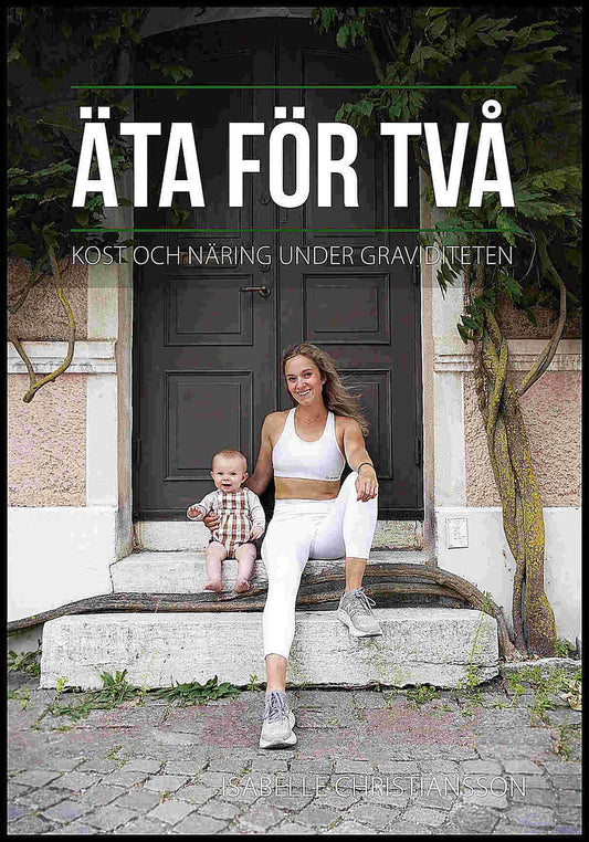 Christiansson, Isabelle | Äta för två : Kost och näring under graviditeten