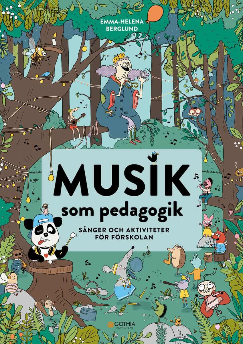 Berglund, Emma-Helena | Musik som pedagogik : Sånger och aktiviteter för förskolan