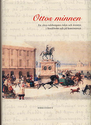 Matérn, Åke von [red.] | Ottos minnen : En 1800-talsborgares öden och äventyr i Stockholm och på kontinenten [Frestadius...