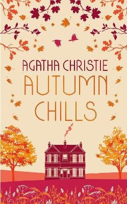 Christie, Agatha | AUTUMN CHILLS : Tales of Intrigue from the Queen of Crime