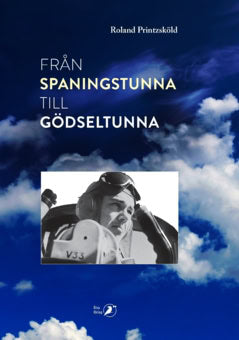 Printzsköld, Roland | Från spaningstunna till gödseltunna : Minnen ur ett liv som spaningsflygare och bonde