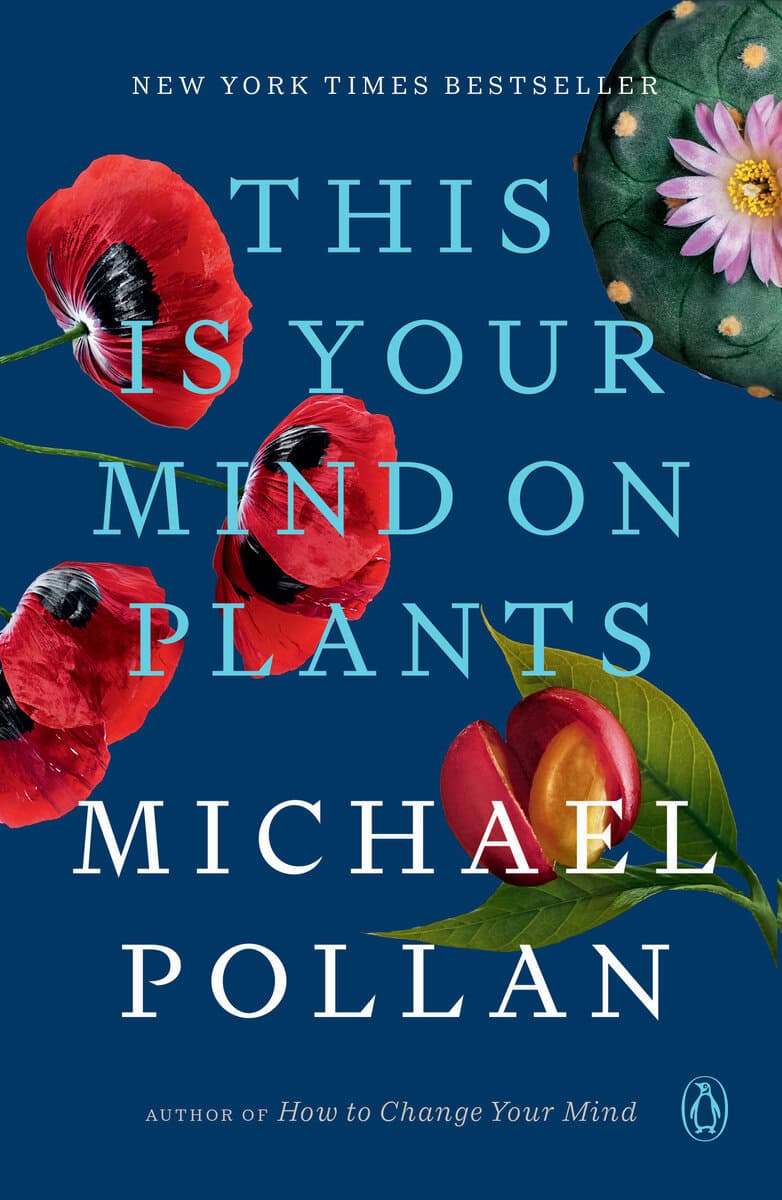 Pollan, Michael | This Is Your Mind on Plants