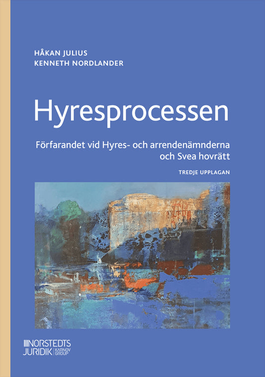 Julius, Håkan | Nordlander, Kenneth | Hyresprocessen : Förfarandet vid Hyres- och arrendenämnderna och Svea hovrätt