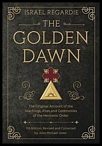 Greer, John Michael | Golden dawn : The original account of the teachings, rites, and ceremonies