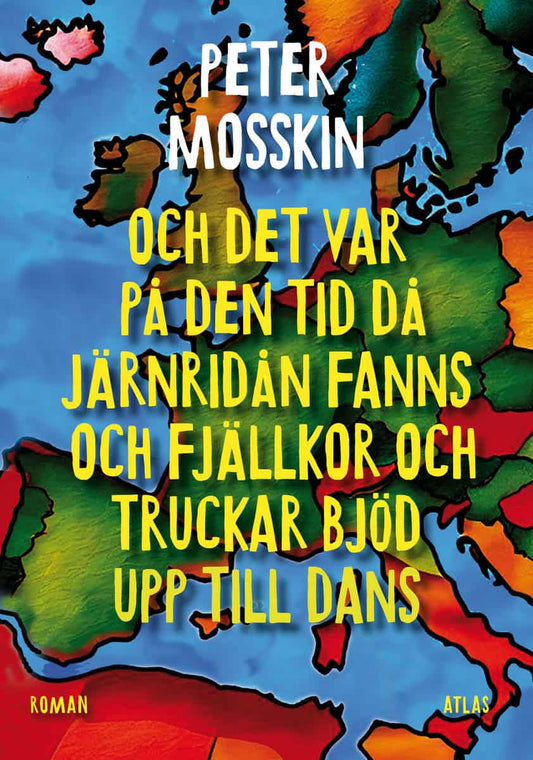 Mosskin, Peter | Och det var på den tid då järnridån fanns och fjällkor och truckar bjöd upp till dans