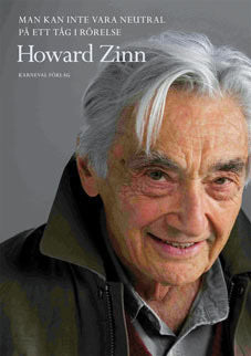 Zinn, Howard | Man kan inte vara neutral på ett tåg i rörelse