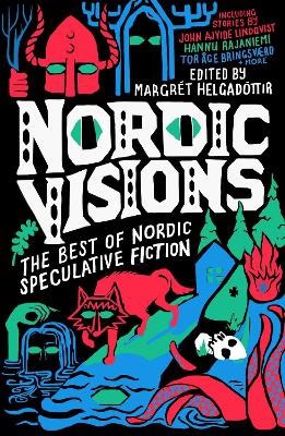 Nordic Visions : The Best of Nordic Speculative Fiction