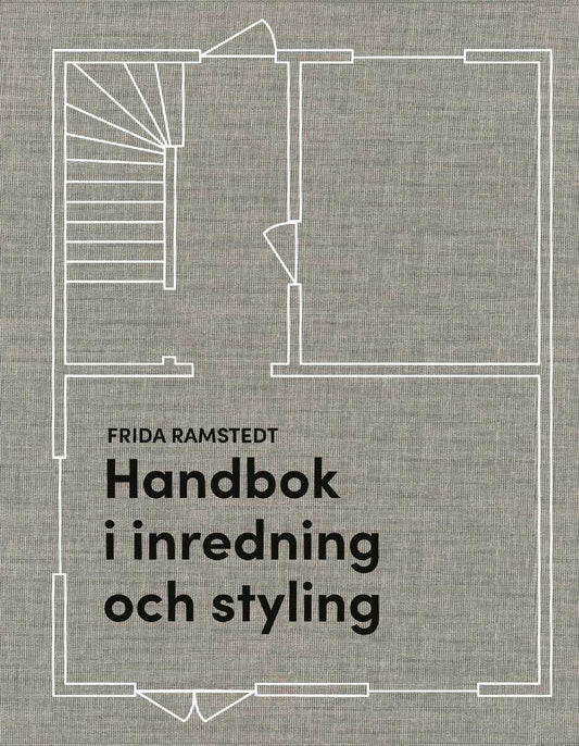 Ramstedt, Frida | Handbok i inredning och styling