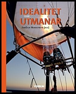 Wimmer, Kerstin | Nyström, Åsa | Bromander, Jonas | Ideström, Jonas | Idealitet som utmanar