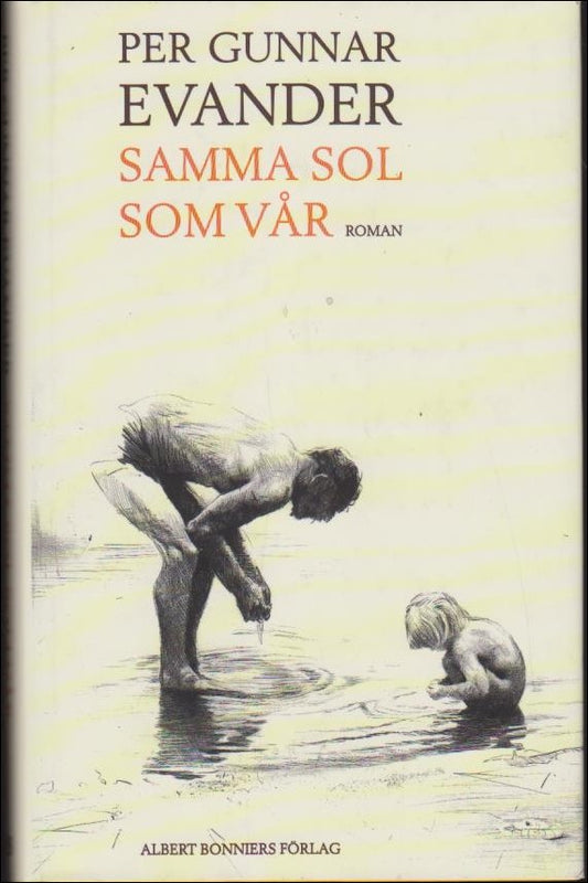 Evander, Per Gunnar | Samma sol som vår : Roman