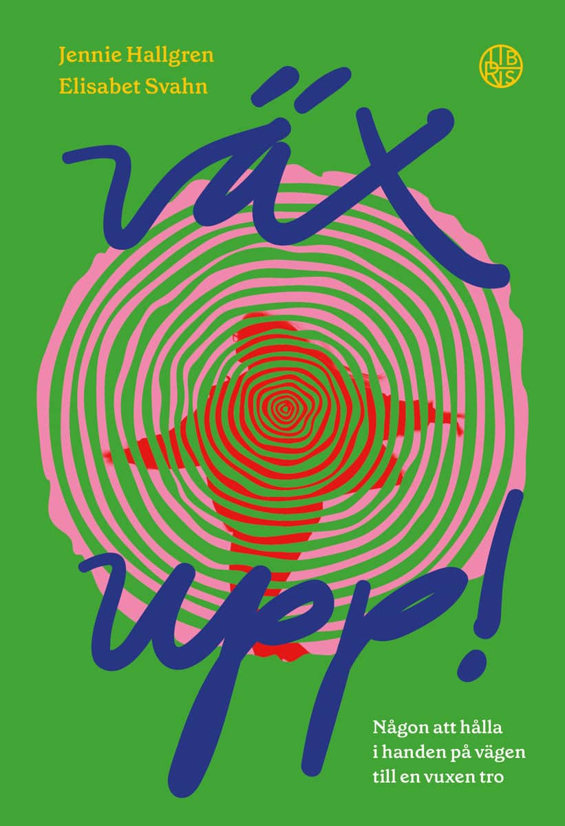 Hallgren, Jennie | Svahn, Elisabet | Väx upp! : Någon att hålla i handen på vägen till en vuxen tro