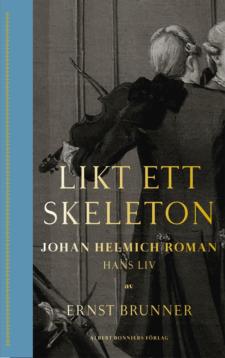 Brunner, Ernst | Likt ett skeleton : Johan Helmich Roman - hans liv