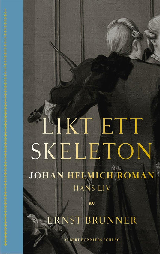 Brunner, Ernst | Likt ett skeleton : Johan Helmich Roman - hans liv