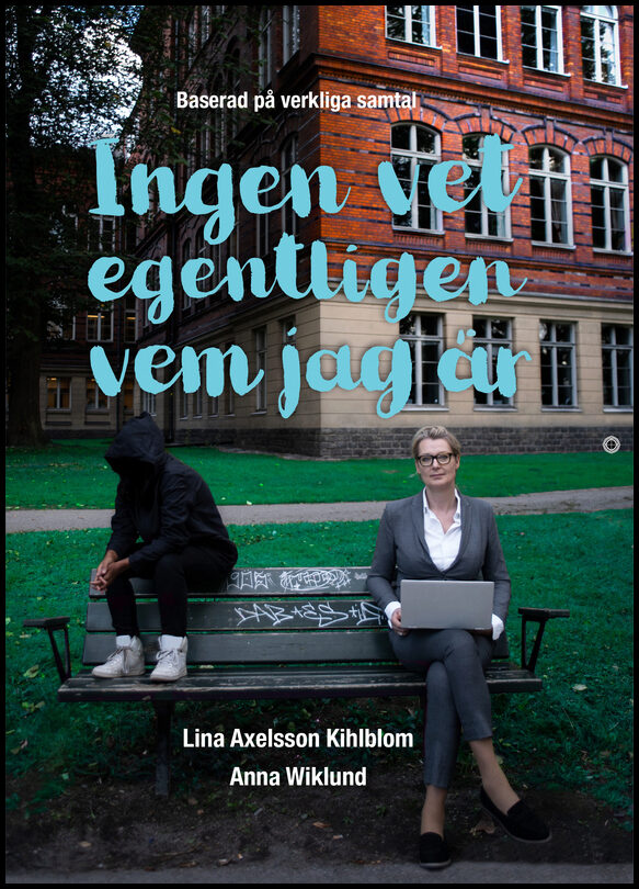 Axelsson Kihlblom, Lina| Wiklund, Anna | Ingen vet egentligen vem jag är