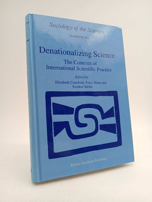 Crawford, Elisabeth | Shinn, Terry | Sörlin, Sverker | Denationalizing science : The contexts of international scientifi...
