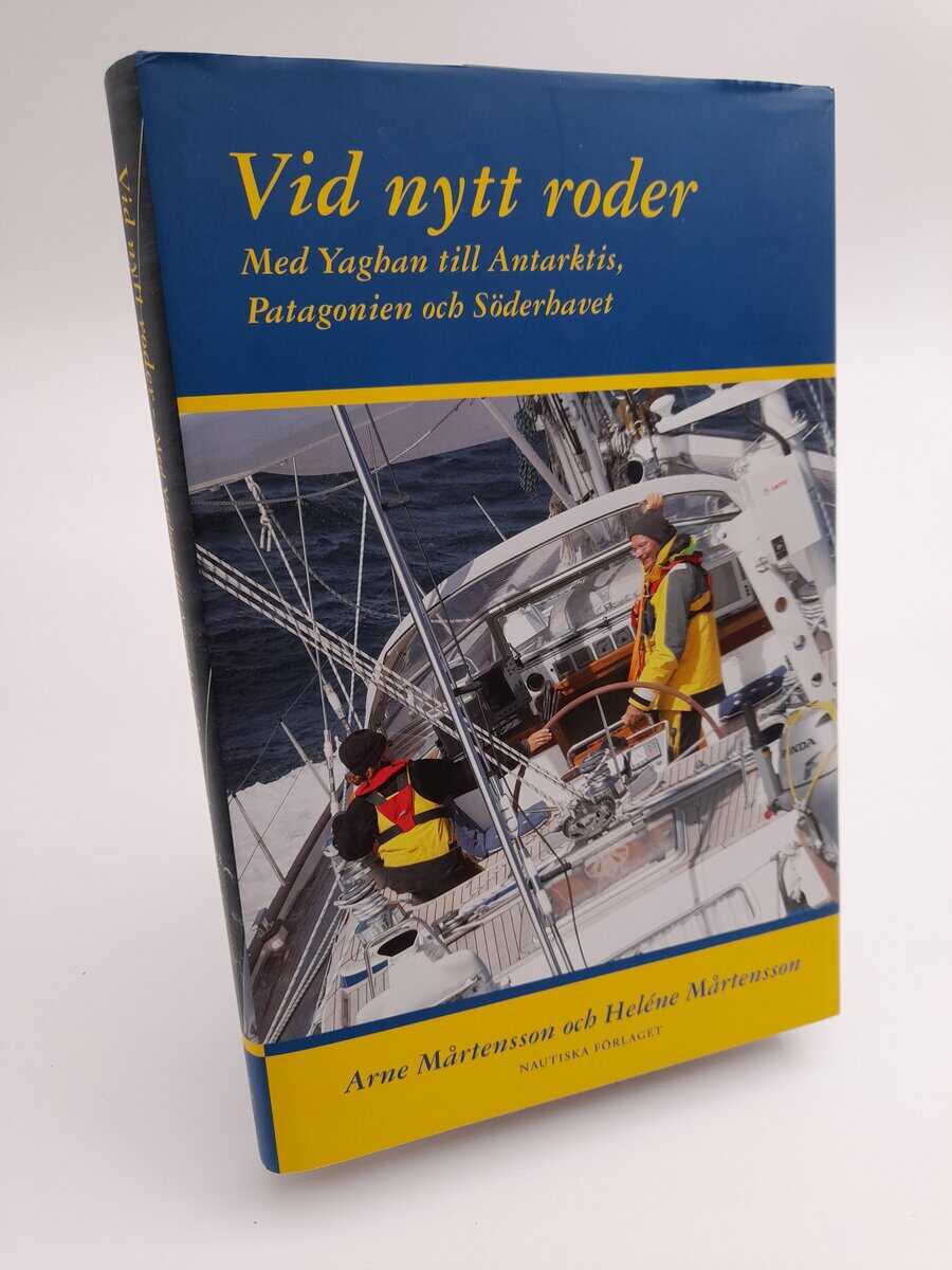 Mårtensson, Arne | Vid nytt roder : Med Yaghan till Antarktis, Patagonien och Söderhavet