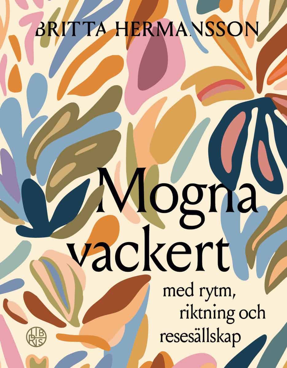 Hermansson, Britta | Mogna vackert : Med rytm, riktning och ressällskap