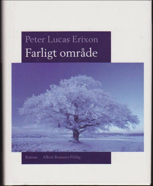 Erixon, Peter Lucas | Farligt område : Roman