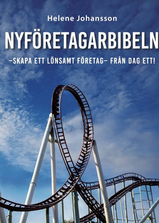 Johansson, Helene | Nyföretagarbibeln : Skapa ett lönsamt företag från dag ett!