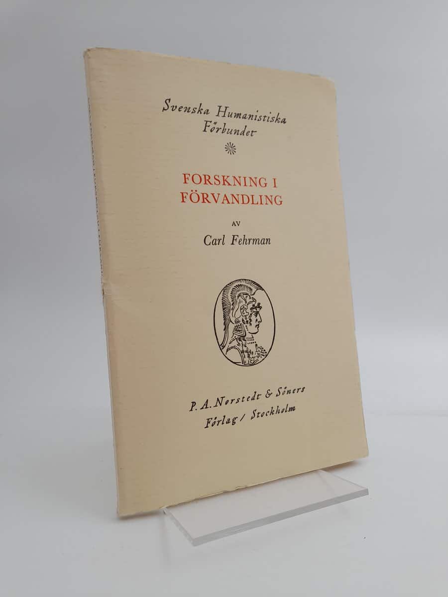 Fehrman, Carl | Forskning i förvandling : Män och metoder i svensk litteraturvetenskap