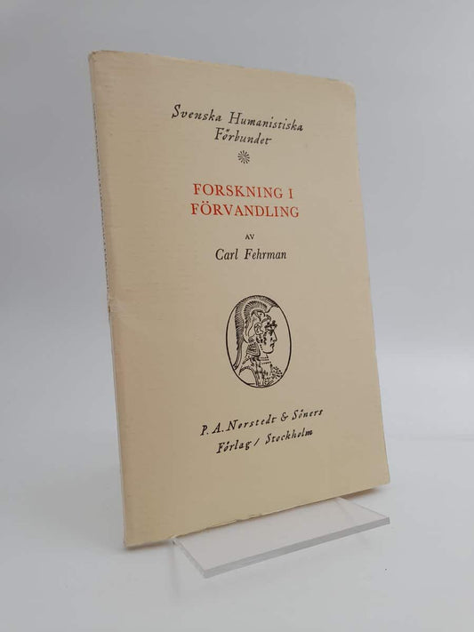 Fehrman, Carl | Forskning i förvandling : Män och metoder i svensk litteraturvetenskap