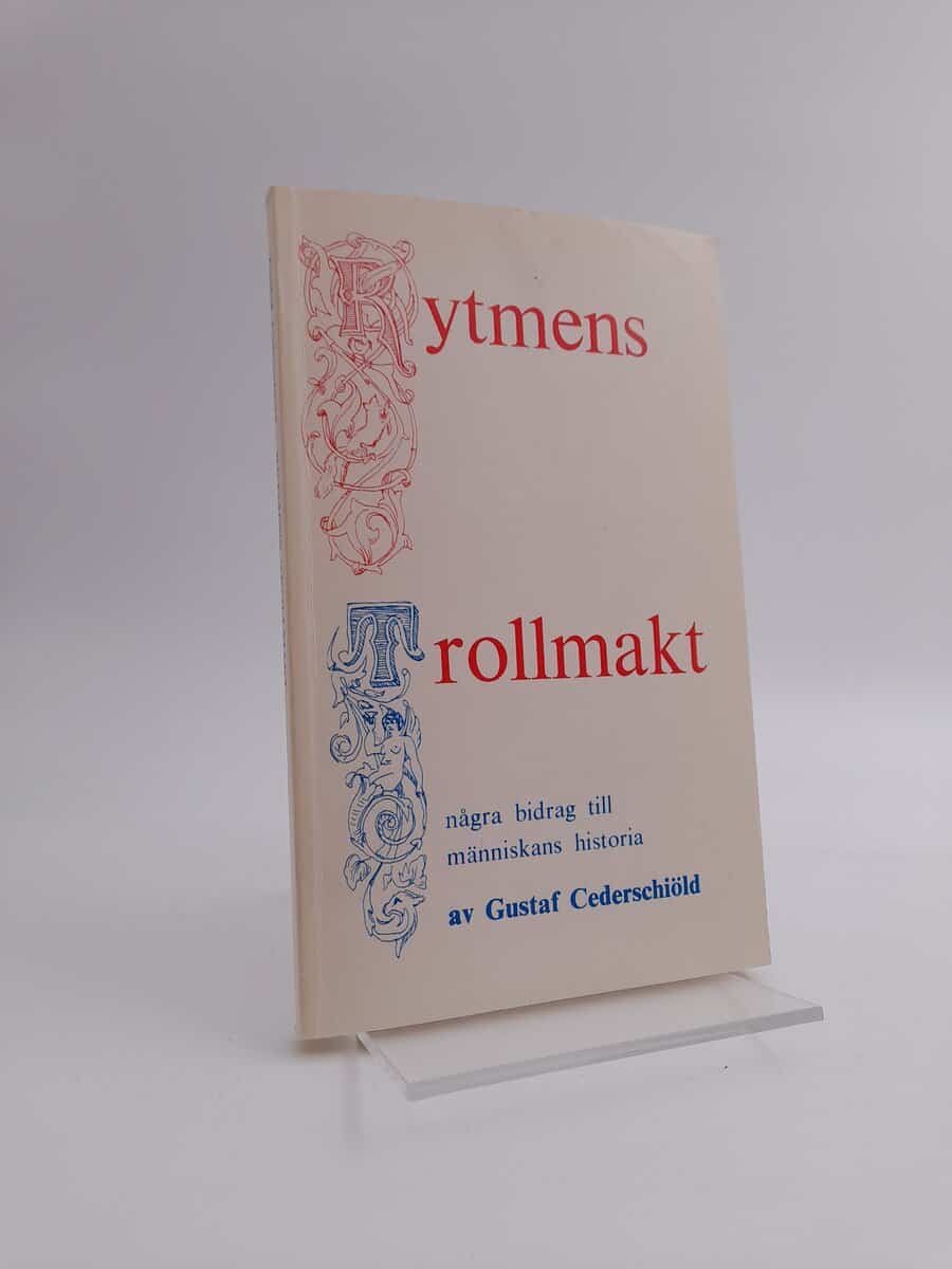 Cederschiöld, Gustaf | Rytmens trollmakt : [några bidrag till människans historia]