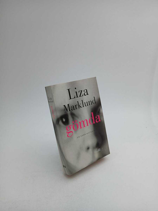 Marklund, Liza | Gömda : [en sann historia]