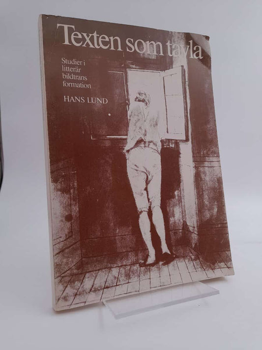 Lund, Hans | Texten som tavla : Studier i litterär bildtransformation