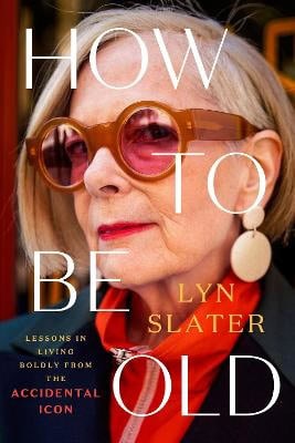 Slater, Lyn | How to Be Old