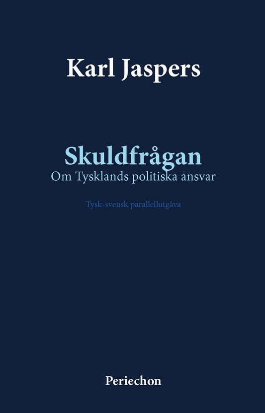 Jaspers, Karl | Skuldfrågan : Om Tysklands politiska ansvar (tysk-svensk parallell text)