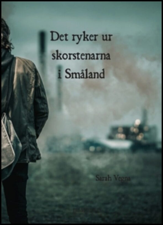 Vegna, Sarah | Det ryker ur skorstenarna i Småland