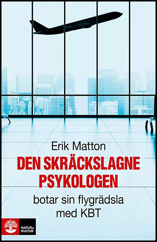 Matton, Erik | Den skräckslagne psykologen botar sin flygrädsla med KBT