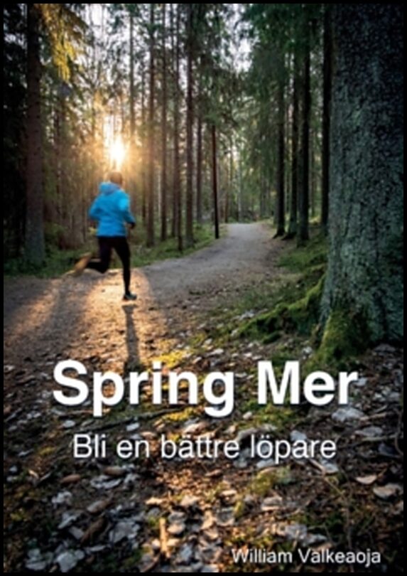 Valkeaoja, William | Spring Mer : Bli en bättre löpare