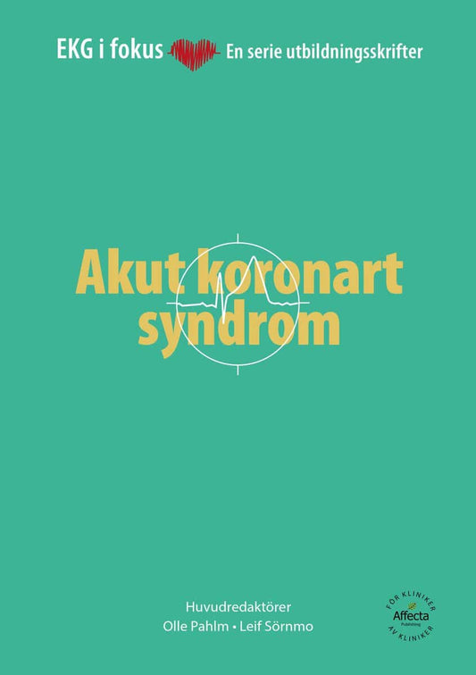 Pahlm, Olle | Sörnmo, Leif | Hammarlund, Peter | Lindow, Thomas | EKG i Fokus : Arytmi/AKS
