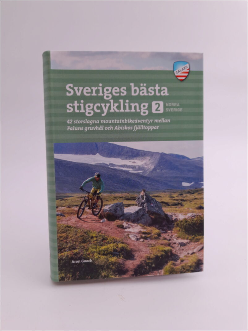Gooch, Aron | Sveriges bästa stigcykling : 42 storslagna mountainbikeäventyr mellan Faluns gruvhål och Abiskos fjälltoppar