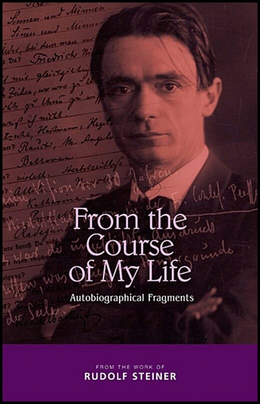 Steiner, Rudolf | From the course of my life : Autobiographical fragments