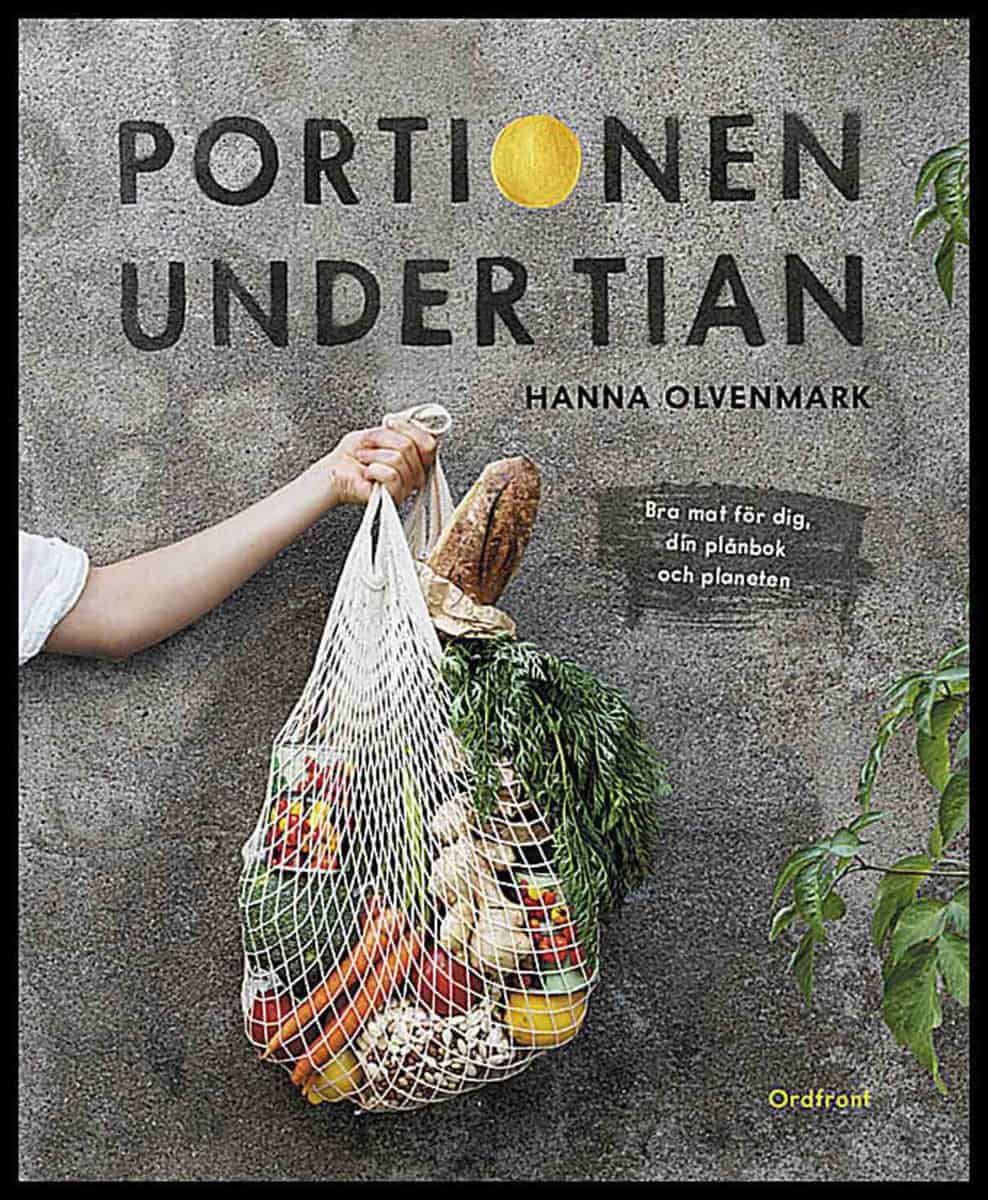 Olvenmark, Hanna | Portionen under tian : Bra mat för dig, din plånbok och planeten