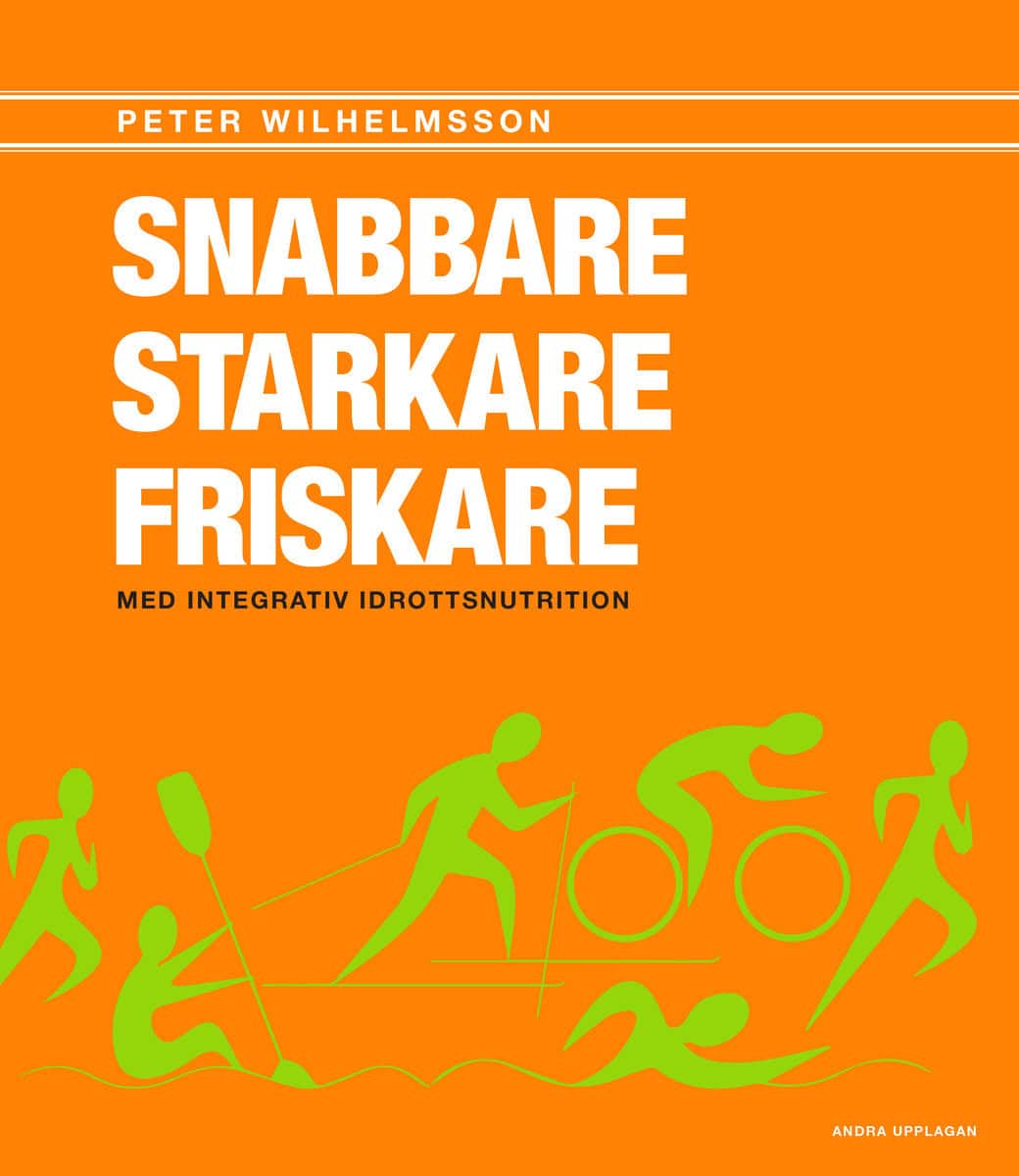 Wilhemsson, Peter | Snabbare, starkare, friskare : Med integrativ idrottsnutrition