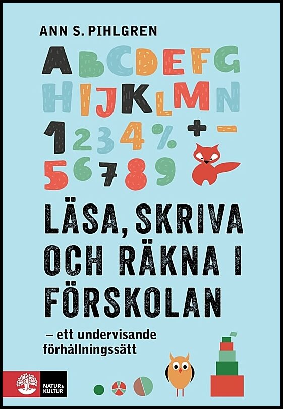 Pihlgren, Ann S. | Läsa, skriva och räkna i förskolan : Ett undervisande förhållningssätt