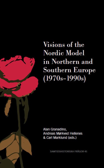 Granadino, Alan | Mørkved Hellenes, Andreas | Marklund, Carl [red.] | Visions of the Nordic Model in Northern and Southe...