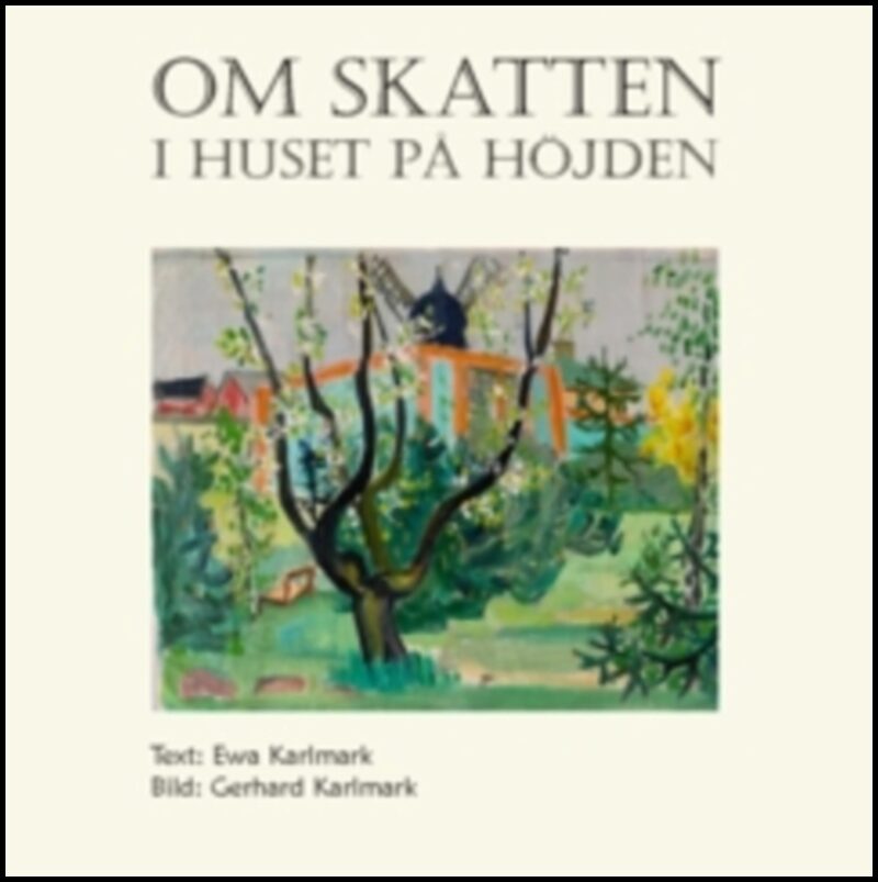 Karlmark, Ewa | Om skatten i huset på höjden : En konstsaga