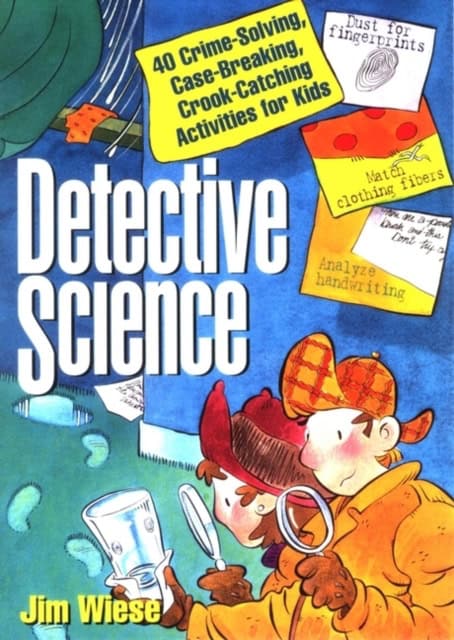 Wiese, Jim | Detective science : 40 crime-solving, case-breaking, crook-catching activit