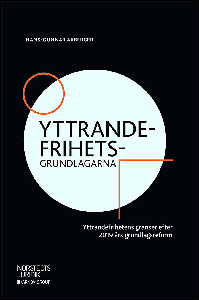 Axberger, Hans-Gunnar | Yttrandefrihetsgrundlagarna : Yttrandefrihetens gränser efter 2019 års grundlagsreform